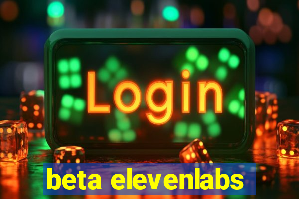 beta elevenlabs